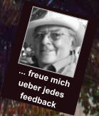 ... freue mich ueber jedes  feedback