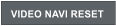 VIDEO NAVI RESET