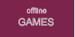 offline GAMES